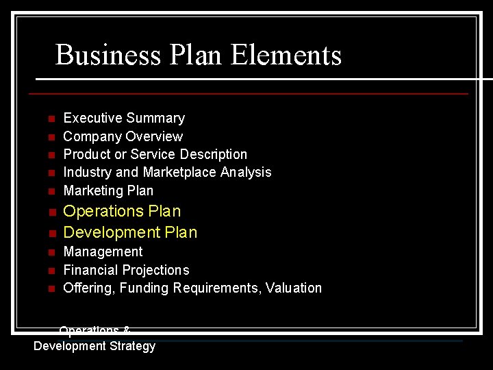 Business Plan Elements n n n n n Executive Summary Company Overview Product or