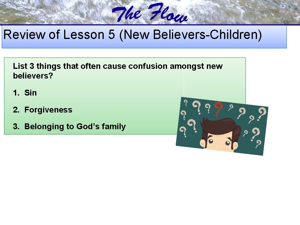 Review of Lesson 5 (New Believers-Children) List 3 things that often cause confusion amongst