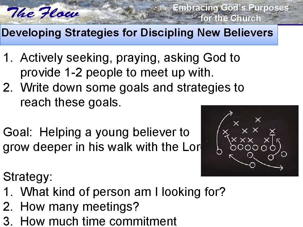 Embracing God’s Purposes for the Church Developing Strategies for Discipling New Believers 1. Actively