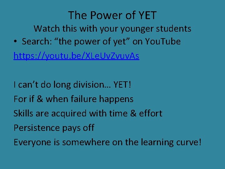 The Power of YET Watch this with your younger students • Search: “the power