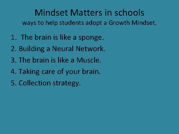 Mindset Matters in schools ways to help students adopt a Growth Mindset. 1. The