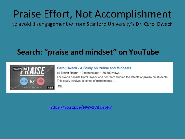 Praise Effort, Not Accomplishment to avoid disengagement w from Stanford University’s Dr. Carol Dweck