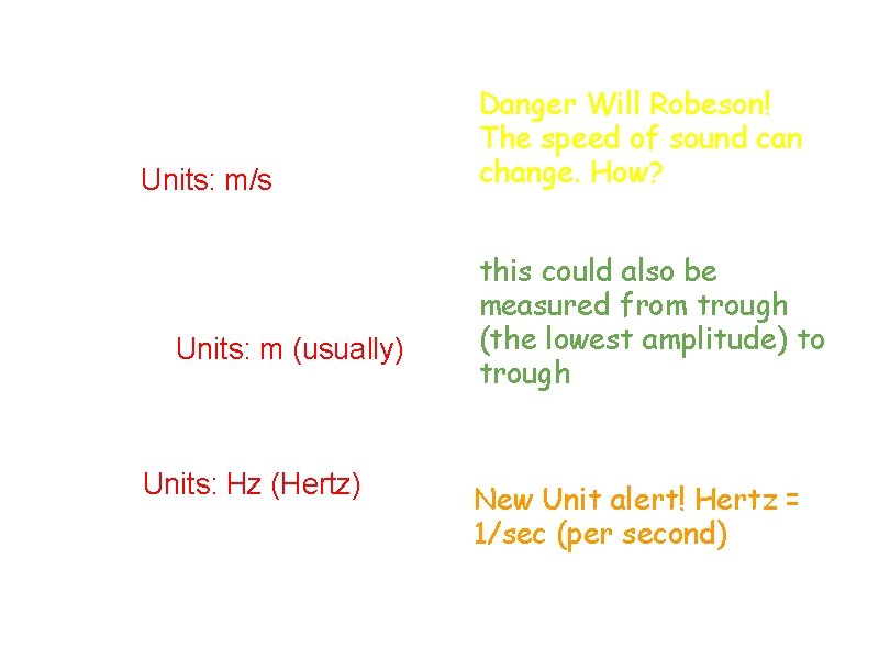 v = f x λ v is the wave velocity (the speed Danger Will