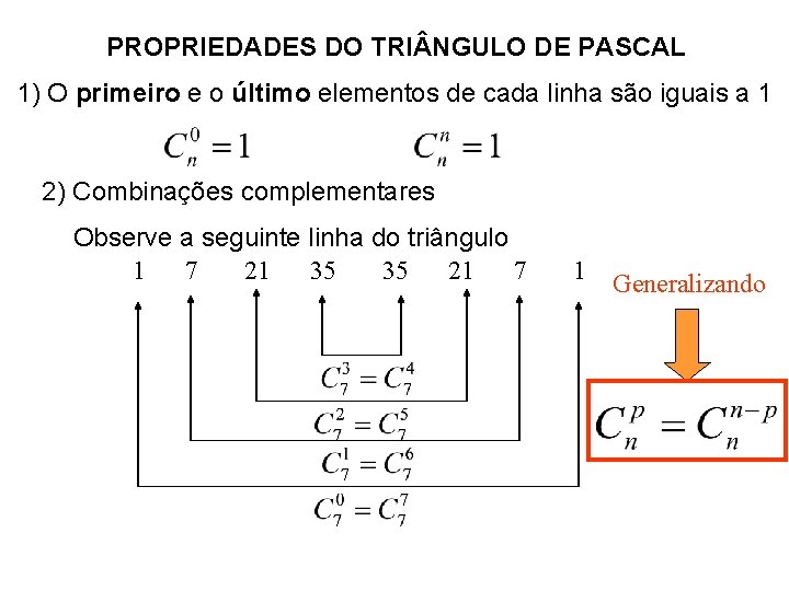 PROPRIEDADES DO TRI NGULO DE PASCAL 1) O primeiro e o último elementos de