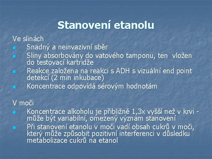 Stanovení etanolu Ve slinách n Snadný a neinvazivní sběr n Sliny absorbovány do vatového Stanovení etanolu Ve slinách n Snadný a neinvazivní sběr n Sliny absorbovány do vatového
