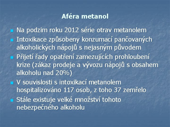 Aféra metanol n n n Na podzim roku 2012 série otrav metanolem Intoxikace způsobeny Aféra metanol n n n Na podzim roku 2012 série otrav metanolem Intoxikace způsobeny
