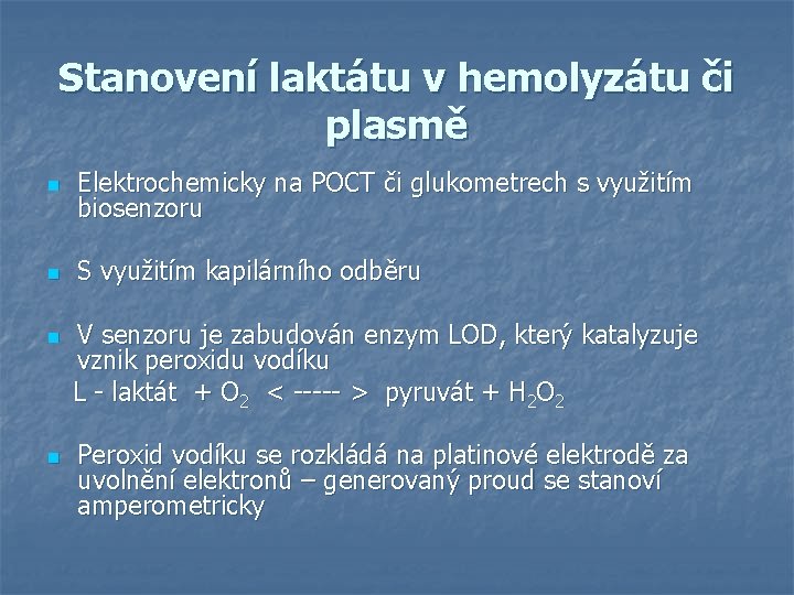 Stanovení laktátu v hemolyzátu či plasmě n Elektrochemicky na POCT či glukometrech s využitím Stanovení laktátu v hemolyzátu či plasmě n Elektrochemicky na POCT či glukometrech s využitím