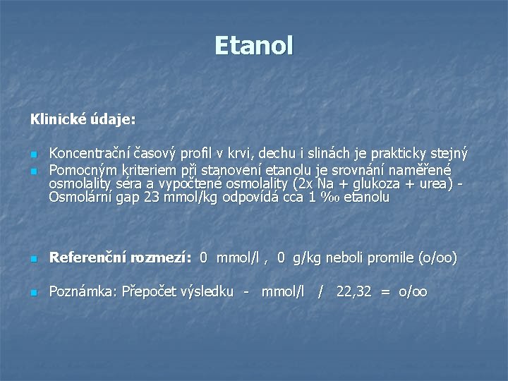 Etanol Klinické údaje: Koncentrační časový profil v krvi, dechu i slinách je prakticky stejný Etanol Klinické údaje: Koncentrační časový profil v krvi, dechu i slinách je prakticky stejný