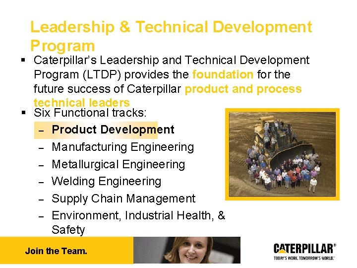 Leadership & Technical Development Program § Caterpillar’s Leadership and Technical Development Program (LTDP) provides