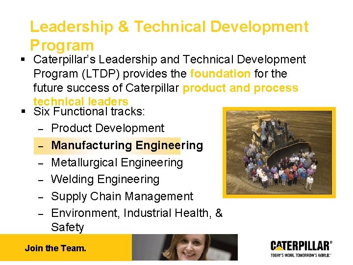 Leadership & Technical Development Program § Caterpillar’s Leadership and Technical Development Program (LTDP) provides