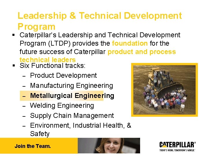 Leadership & Technical Development Program § Caterpillar’s Leadership and Technical Development Program (LTDP) provides