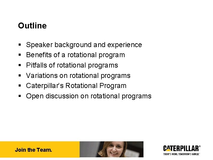Outline § § § Speaker background and experience Benefits of a rotational program Pitfalls