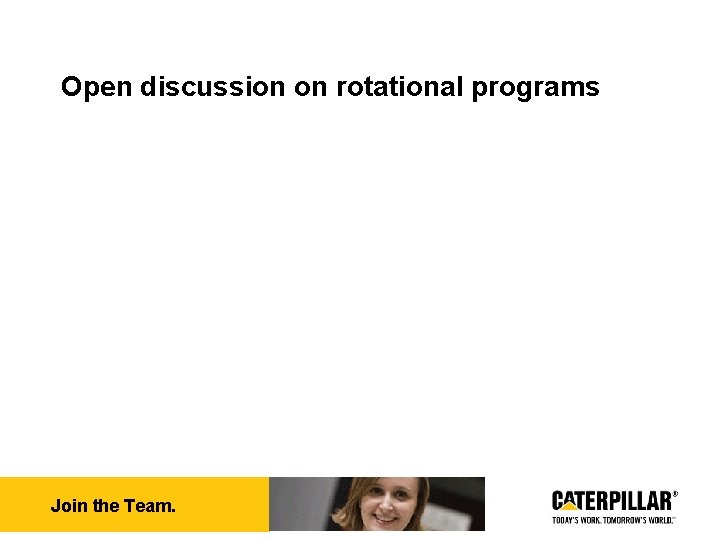 Open discussion on rotational programs Join the Team. 