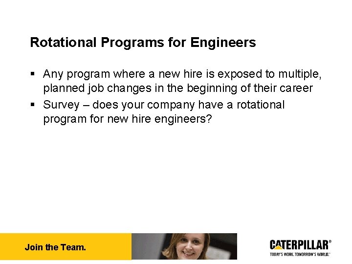 Rotational Programs for Engineers § Any program where a new hire is exposed to