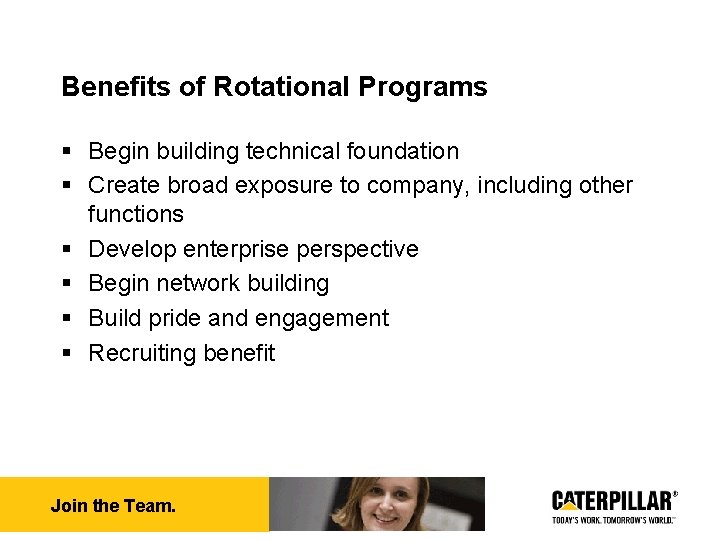 Benefits of Rotational Programs § Begin building technical foundation § Create broad exposure to