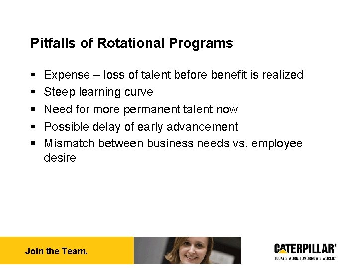 Pitfalls of Rotational Programs § § § Expense – loss of talent before benefit