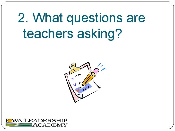 2. What questions are teachers asking? 