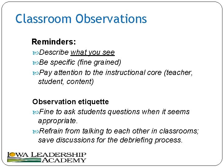 Classroom Observations Reminders: Describe what you see Be specific (fine grained) Pay attention to