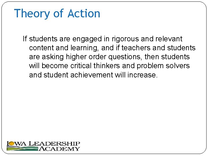 Theory of Action If students are engaged in rigorous and relevant content and learning,