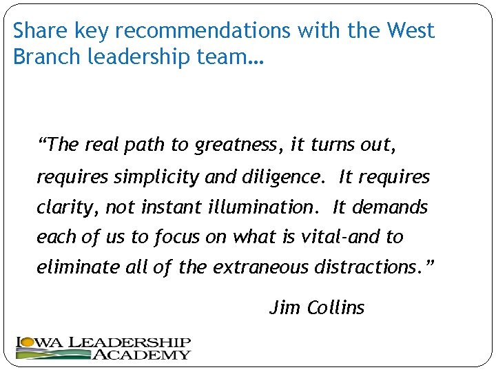 Share key recommendations with the West Branch leadership team… “The real path to greatness,