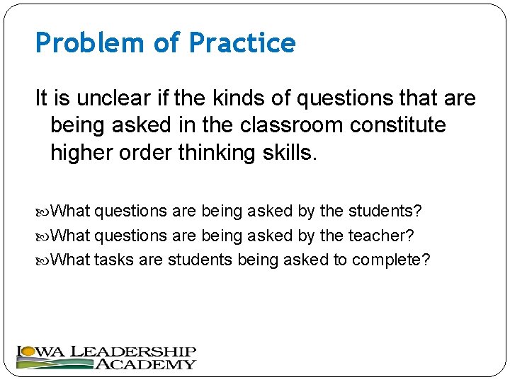 Problem of Practice It is unclear if the kinds of questions that are being