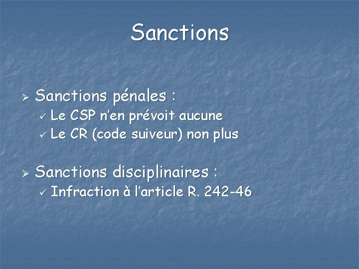 Sanctions Ø Sanctions pénales : Le CSP n’en prévoit aucune ü Le CR (code