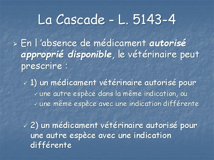 La Cascade - L. 5143 -4 Ø En l ’absence de médicament autorisé approprié