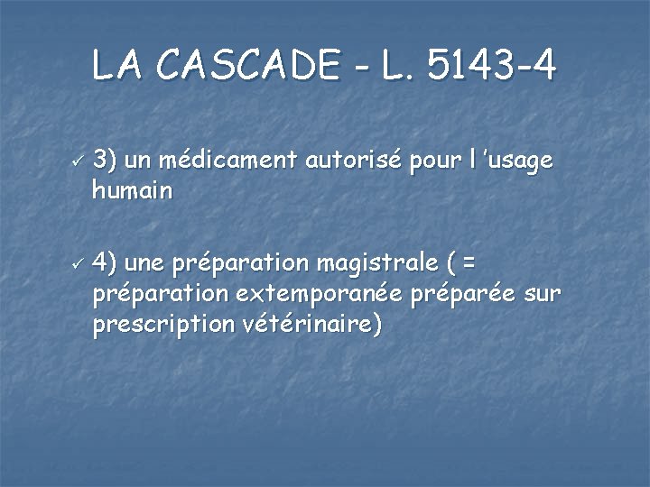 LA CASCADE - L. 5143 -4 ü ü 3) un médicament autorisé pour l