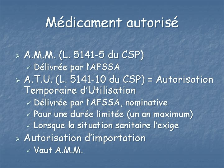 Médicament autorisé Ø A. M. M. (L. 5141 -5 du CSP) ü Ø Délivrée
