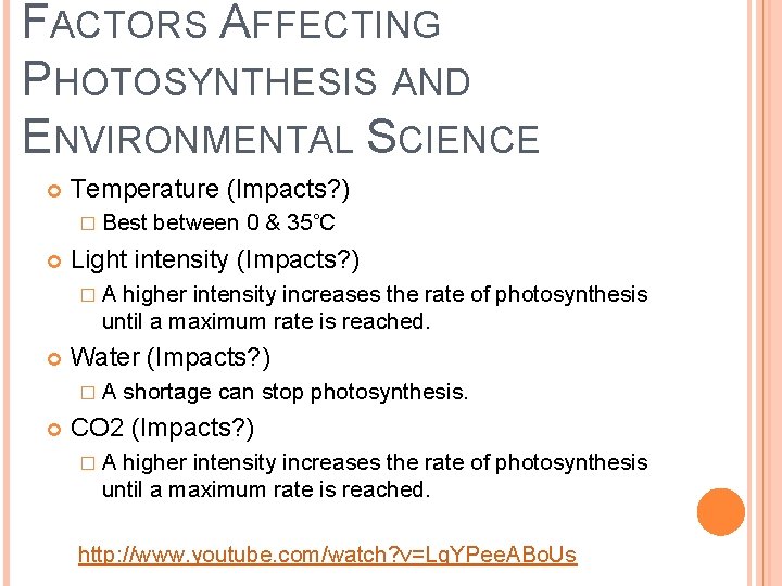 FACTORS AFFECTING PHOTOSYNTHESIS AND ENVIRONMENTAL SCIENCE Temperature (Impacts? ) � Best between 0 &