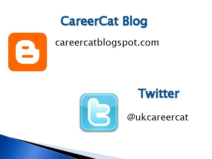 Career. Cat Blog careercatblogspot. com Twitter @ukcareercat 