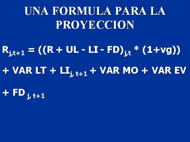 UNA FORMULA PARA LA PROYECCION Rj, t+1 = ((R + UL - LI -