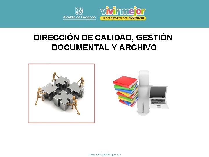 DIRECCIÓN DE CALIDAD, GESTIÓN DOCUMENTAL Y ARCHIVO 