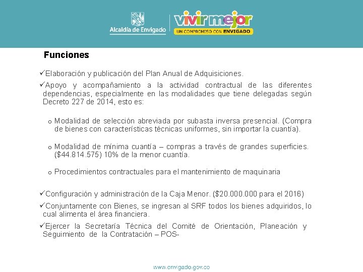 Funciones üElaboración y publicación del Plan Anual de Adquisiciones. üApoyo y acompañamiento a la