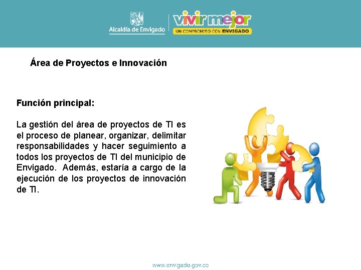 Área de Proyectos e Innovación Función principal: La gestión del área de proyectos de