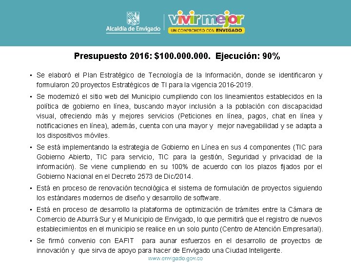 Presupuesto 2016: $100. 000. Ejecución: 90% • Se elaboró el Plan Estratégico de Tecnología