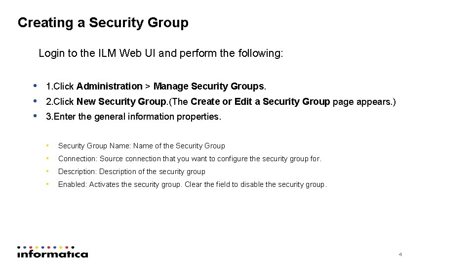 Creating a Security Group Login to the ILM Web UI and perform the following: