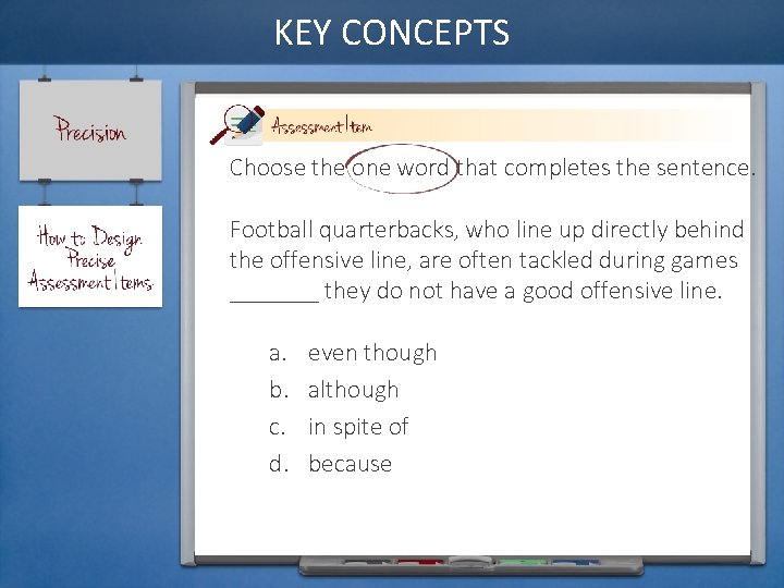 KEY CONCEPTS Choose the one word that completes the sentence. Football quarterbacks, who line