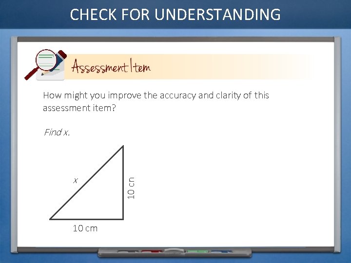 CHECK FOR UNDERSTANDING How might you improve the accuracy and clarity of this assessment