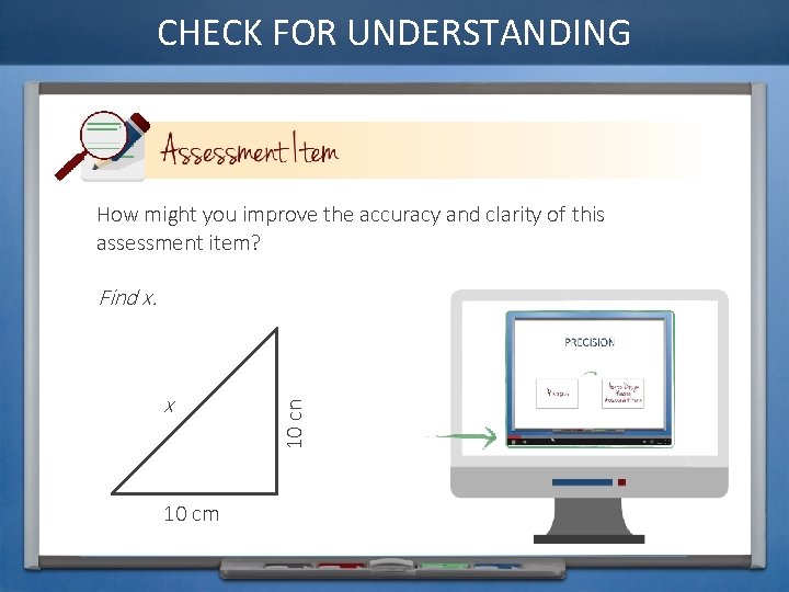 CHECK FOR UNDERSTANDING How might you improve the accuracy and clarity of this assessment