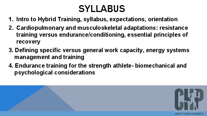 SYLLABUS 1. Intro to Hybrid Training, syllabus, expectations, orientation 2. Cardiopulmonary and musculoskeletal adaptations: