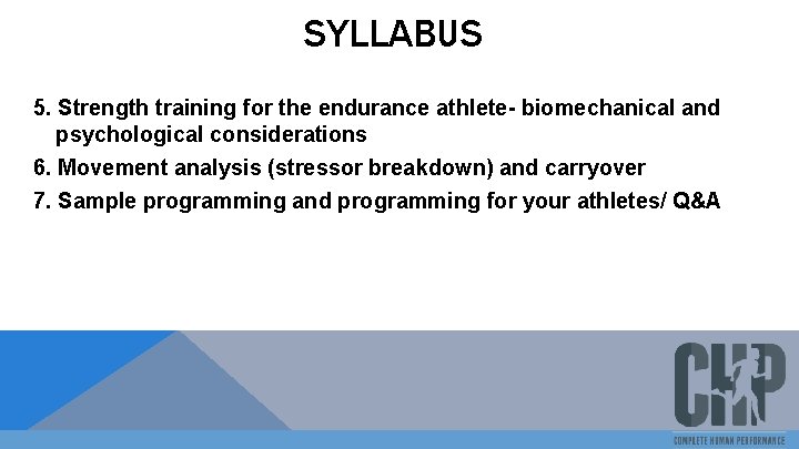 SYLLABUS 5. Strength training for the endurance athlete- biomechanical and psychological considerations 6. Movement