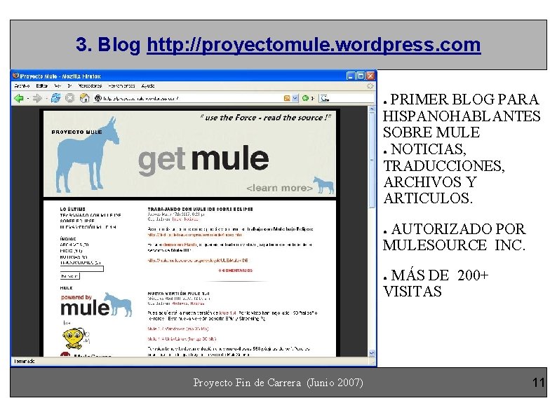 3. Blog http: //proyectomule. wordpress. com PRIMER BLOG PARA HISPANOHABLANTES SOBRE MULE ● NOTICIAS,