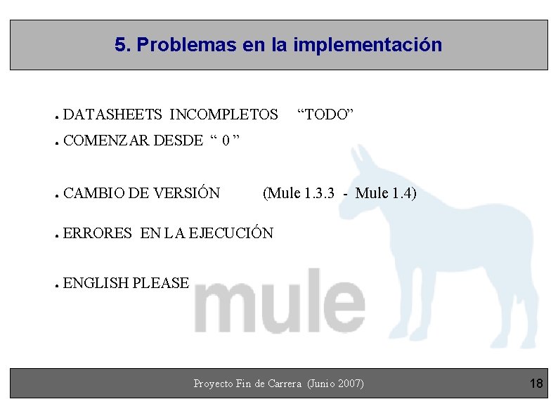 5. Problemas en la implementación ● DATASHEETS INCOMPLETOS ● COMENZAR DESDE “ 0 ”