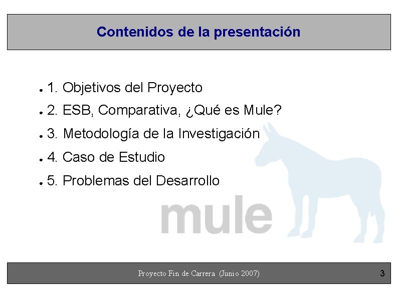 Contenidos de la presentación ● 1. Objetivos del Proyecto ● 2. ESB, Comparativa, ¿Qué