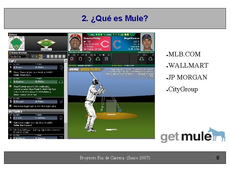 2. ¿Qué es Mule? Proyecto Fin de Carrera (Junio 2007) ● MLB. COM ●