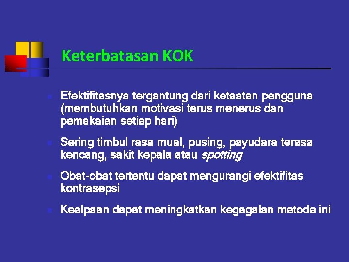 Keterbatasan KOK n n Efektifitasnya tergantung dari ketaatan pengguna (membutuhkan motivasi terus menerus dan