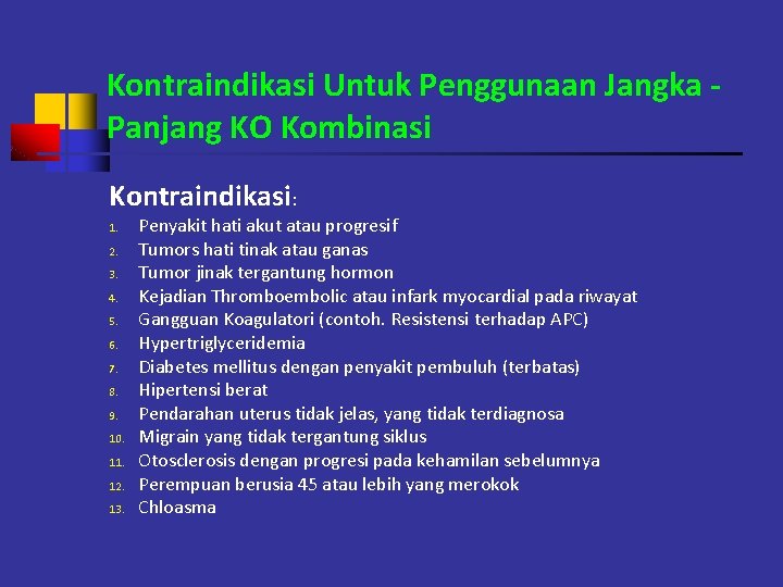 Kontraindikasi Untuk Penggunaan Jangka Panjang KO Kombinasi Kontraindikasi: 1. 2. 3. 4. 5. 6.