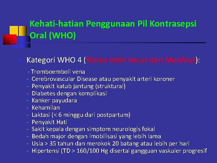 Kehati-hatian Penggunaan Pil Kontrasepsi Oral (WHO) n Kategori WHO 4 (Risiko lebih besar dari
