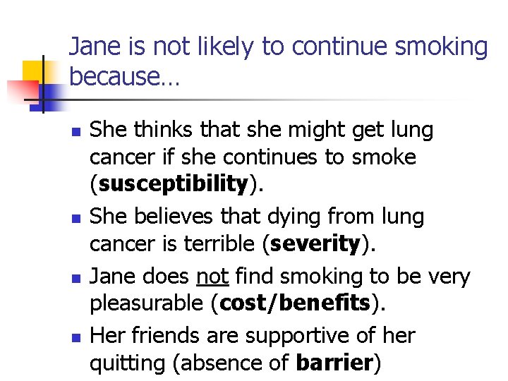 Jane is not likely to continue smoking because… n n She thinks that she